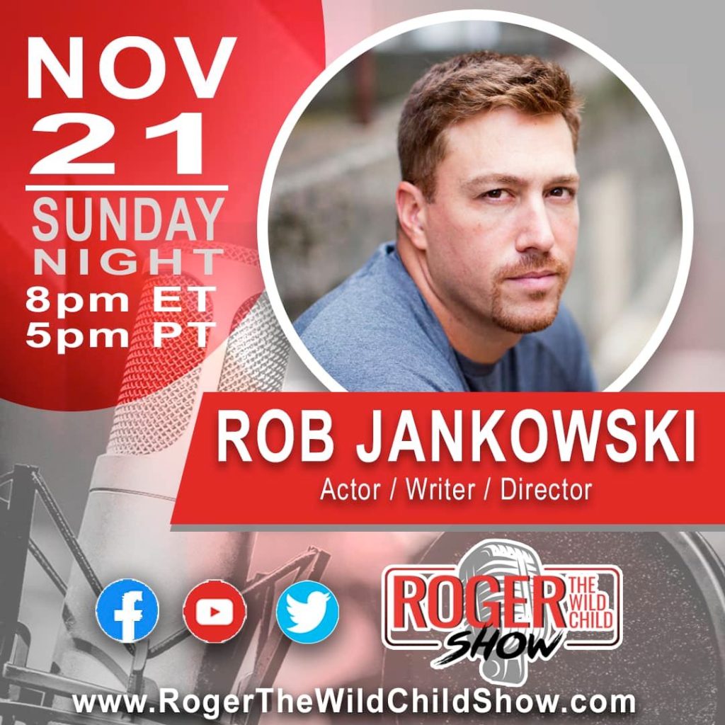 Actor/Director/Writer Rob Jankowski Guests On The Roger The Wild Child Show