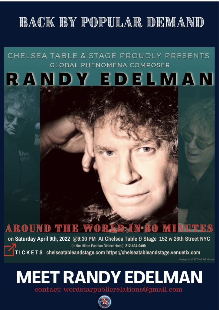 Randy Edelman: “Around The World In 80 Minutes”… Back by popular demand…. Again and Again and Once Again @ Chelsea Table and Stage: April 9, 2022