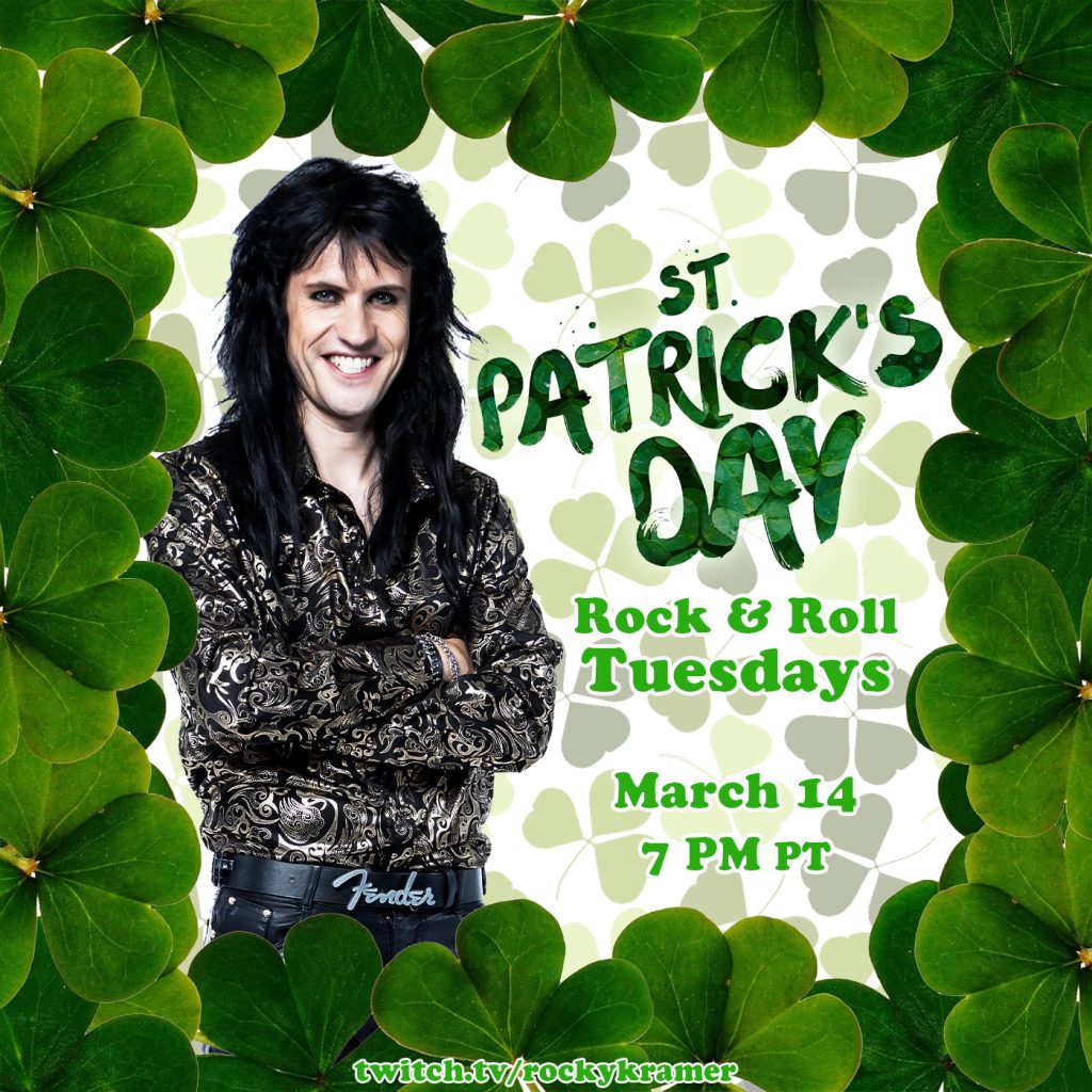 Rocky Kramer’s Rock & Roll Tuesdays Presents “St. Patrick’s Day” On March 14th, 2023, 7 PM PT on Twitch