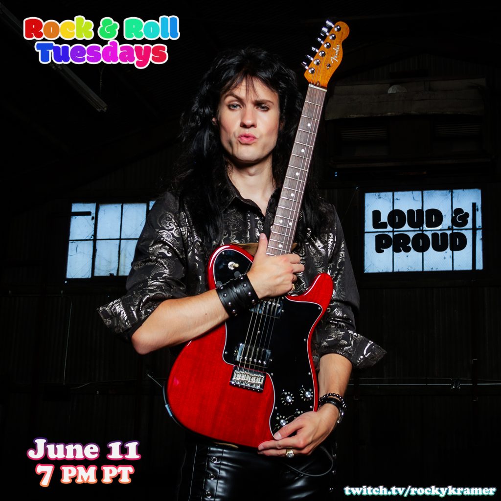 Rocky Kramer’s Rock & Roll Tuesdays Presents “Loud & Proud” On Tuesday June 11th, 2024, 7 PM PT on Twitch